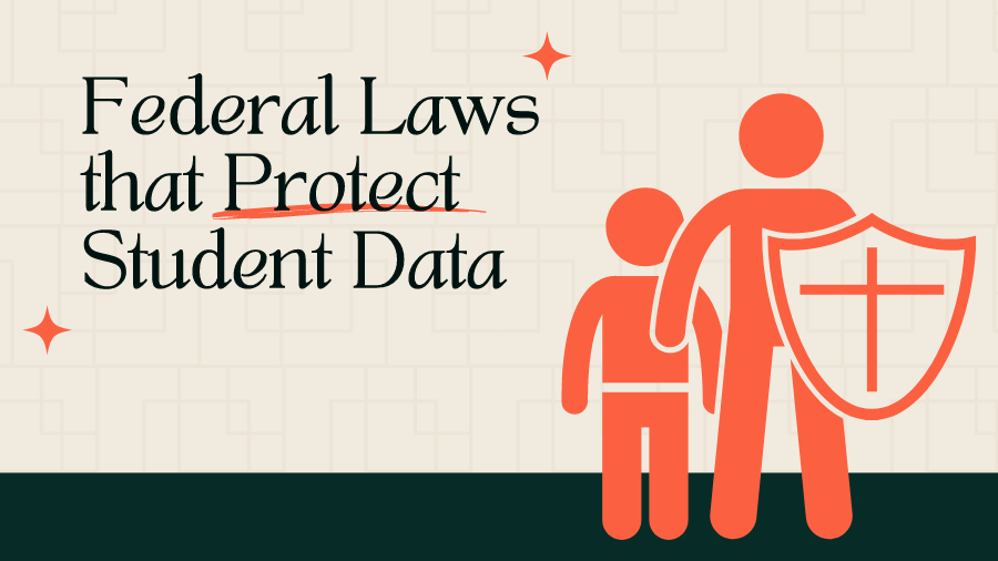 Federal Laws that Protect Student Data